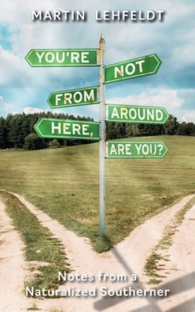 You're Not from Around Here, Are You? - Martin Lehfeldt - Książki - Brandylane Publishers, Incorporated - 9781953021960 - 20 października 2022