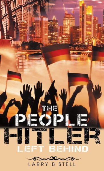 Cover for Larry B Stell · The People Hitler Left Behind (Hardcover Book) (2021)