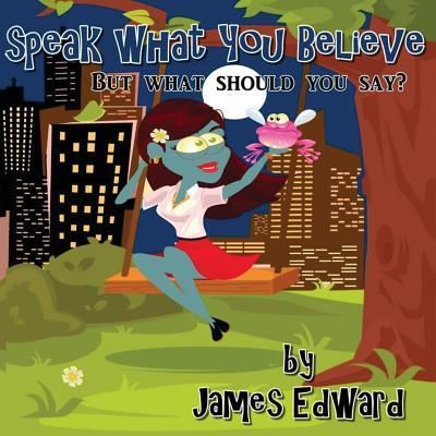 Cover for James Edward · Speak What You Believe (Taschenbuch) (2017)