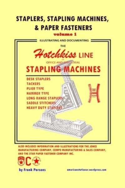 Staplers, Stapling Machines, & Paper Fasteners Volume 1 - Frank Parsons - Books - Independently Published - 9781980553960 - April 3, 2018