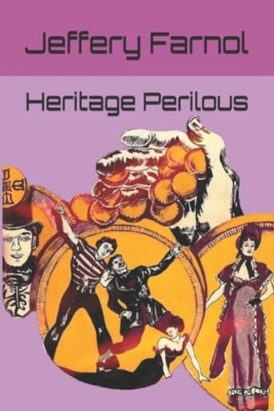 Heritage Perilous - Jeffery Farnol - Books - Independently Published - 9781980652960 - March 25, 2018