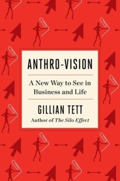 Cover for Gillian Tett · Anthro-Vision: A New Way to See in Business and Life (Gebundenes Buch) (2021)