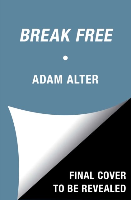 Cover for Adam Alter · Anatomy of a Breakthrough: How to Get Unstuck When It Matters Most (Hardcover bog) (2023)