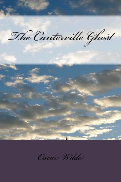 The Canterville Ghost - Oscar Wilde - Livres - Createspace Independent Publishing Platf - 9781983536960 - 11 janvier 2018