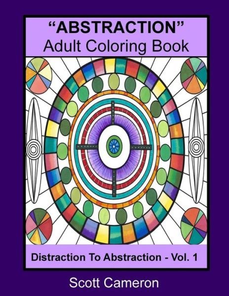 Abstraction Adult Coloring Book - Scott Cameron - Libros - Createspace Independent Publishing Platf - 9781986621960 - 24 de marzo de 2018