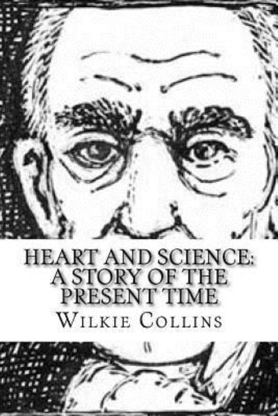 Heart and Science - Wilkie Collins - Books - Createspace Independent Publishing Platf - 9781986944960 - March 29, 2018