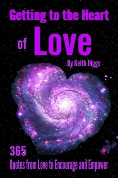 Cover for Keith HIggs · Getting to the Heart of Love (Pocketbok) (2020)