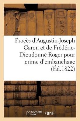 Cover for Sans Auteur · Proces d'Augustin-Joseph Caron, Lieutenant Colonel En Retraite (Paperback Book) (2017)