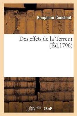 Des Effets de la Terreur - Benjamin Constant - Bücher - Hachette Livre - BNF - 9782019210960 - 1. November 2017