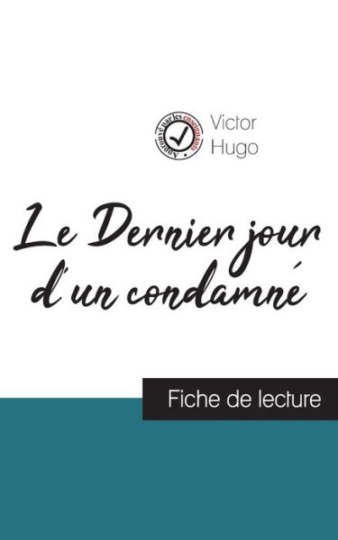 Le Dernier jour d'un condamné de Victor Hugo - Victor Hugo - Books - Comprendre La Litterature - 9782759303960 - June 28, 2023