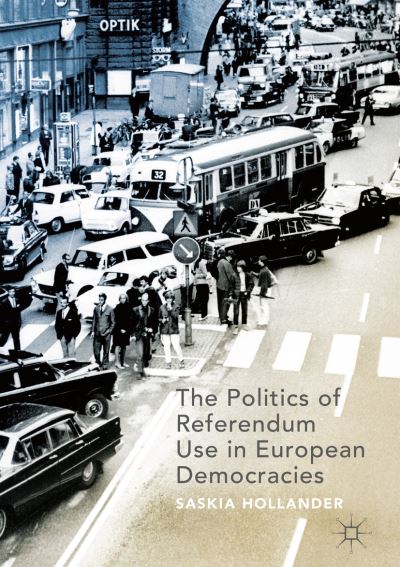 Cover for Saskia Hollander · The Politics of Referendum Use in European Democracies (Hardcover Book) [2019 edition] (2019)