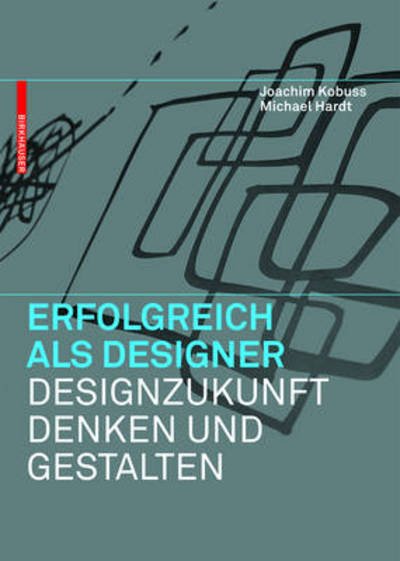 Cover for Joachim Kobuss · Erfolgreich Als Designer Designzukunft D (Paperback Book) [German, 1st Edition. edition] (2012)