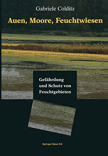 Cover for Gabriele Colditz · Auen, Moore, Feuchtwiesen: Gefahrdung Und Schutz Von Feuchtgebieten (Paperback Book) [Softcover Reprint of the Original 1st 1994 edition] (2014)