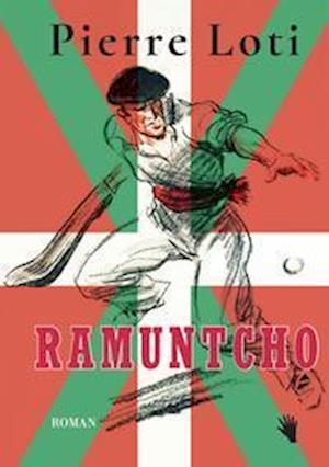 Cover for Pierre Loti · Ramuntcho (Innbunden bok) (2021)