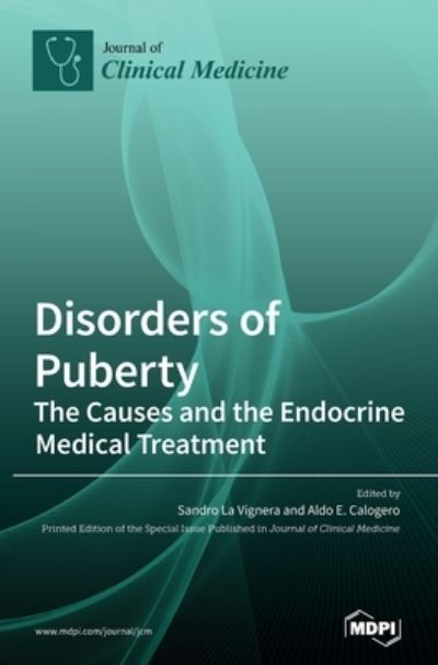 Disorders of Puberty: The Causes and the Endocrine Medical Treatment - Sandro La Vignera - Books - Mdpi AG - 9783039361960 - September 10, 2020