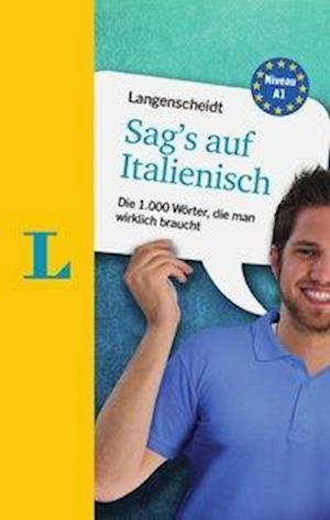 Langenscheidt Sag's auf Italienisch - die wichtigsten Wörter sofort im Griff - Redaktion Langenscheidt - Books - Langenscheidt bei PONS - 9783125631960 - October 6, 2018