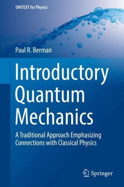 Cover for Paul Berman · Introductory Quantum Mechanics: A Traditional Approach Emphasizing Connections with Classical Physics - UNITEXT for Physics (Hardcover Book) [1st ed. 2018 edition] (2018)