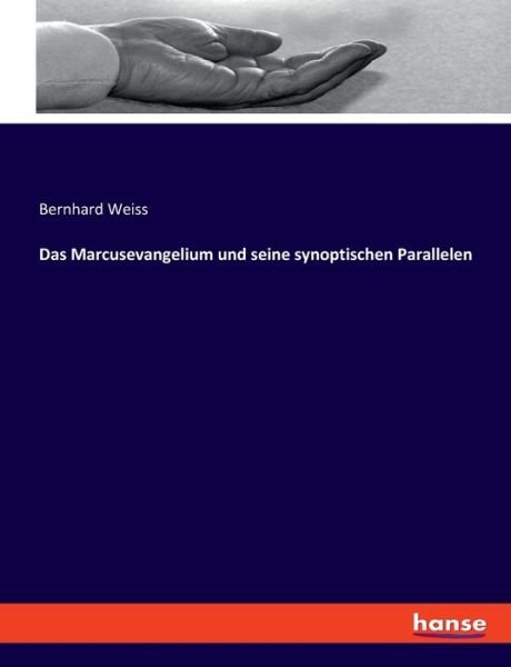 Cover for Bernhard Weiss · Das Marcusevangelium und seine synoptischen Parallelen (Paperback Book) (2021)