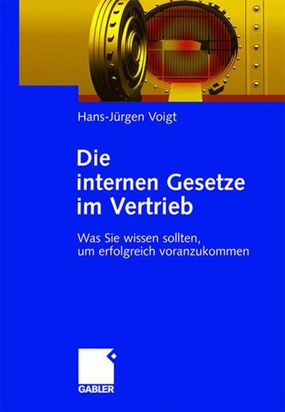 Cover for Hans-Jurgen Voigt · Die Internen Gesetze Im Vertrieb: Was Sie Wissen Sollten, Um Erfolgreich Voranzukommen (Hardcover Book) [2006 edition] (2006)