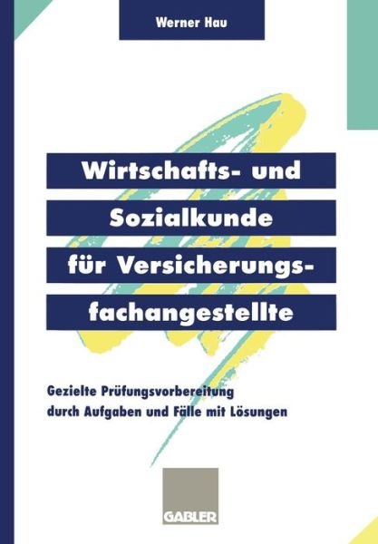 Cover for Werner Hau · Wirtschafts- Und Sozialkunde Fur Versicherungsfachangestellte: Gezielte Prufungsvorbereitung Durch Aufgaben Und Falle Mit Loesungen (Paperback Bog) [1998 edition] (1997)
