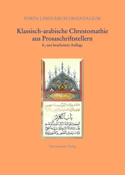 Klassisch-arabische Chrestomathie Aus Prosaschriftstellern (Porta Linguarum Orientalium) (Arabic Edition) - August Fischer - Books - Otto Harrassowitz - 9783447056960 - October 1, 2008