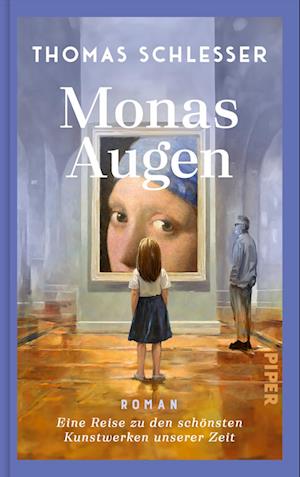 Cover for Thomas Schlesser · Monas Augen – Eine Reise zu den schönsten Kunstwerken unserer Zeit (Book) (2024)