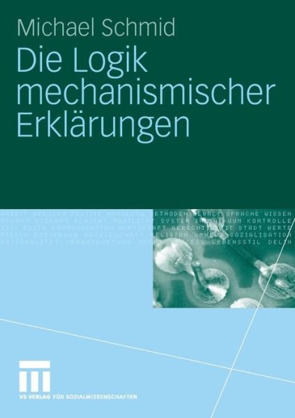 Cover for Michael Schmid · Die Logik Mechanismischer Erklarungen (Pocketbok) [2006 edition] (2006)