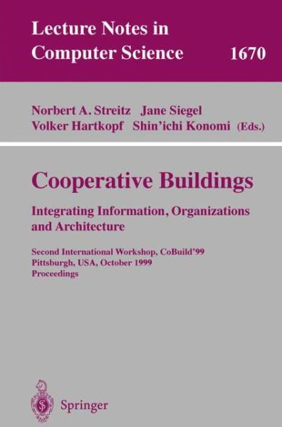 Cover for N a Streitz · Cooperative Buildings. Integrating Information, Organizations, and Architecture: Second International Workshop, CoBuild'99, Pittsburgh, PA, USA, October 1-2, 1999, Proceedings - Lecture Notes in Computer Science (Paperback Bog) [1999 edition] (1999)