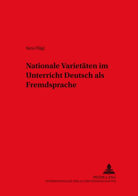 Nationale Varietaeten im Unterricht Deutsch als Fremdsprache - Hägi - Książki - Peter Lang GmbH, Internationaler Verlag  - 9783631547960 - 11 kwietnia 2006