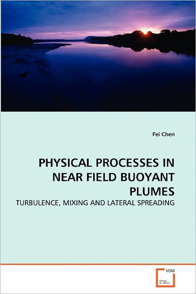 Cover for Fei Chen · Physical Processes in Near Field Buoyant Plumes: Turbulence, Mixing and Lateral Spreading (Pocketbok) (2010)