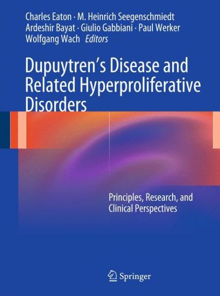 Cover for Charles Eaton · Dupuytren's Disease and Related Hyperproliferative Disorders: Principles, Research, and Clinical Perspectives (Hardcover Book) (2012)