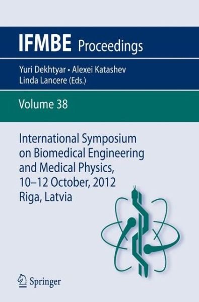 Cover for Yuri Dekhtyar · International Symposium on Biomedical Engineering and Medical Physics, 10-12 October, 2012, Riga, Latvia - IFMBE Proceedings (Taschenbuch) [2013 edition] (2012)