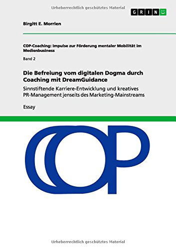 Cover for Birgitt E. Morrien · Die Befreiung Vom Digitalen Dogma Durch Coaching Mit Dreamguidance (Paperback Book) [German edition] (2014)