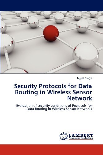 Cover for Tejpal Singh · Security Protocols for Data Routing in Wireless Sensor Network: Evaluation of Security Conditions of Protocols for Data Routing in Wireless Sensor Networks (Paperback Book) (2012)