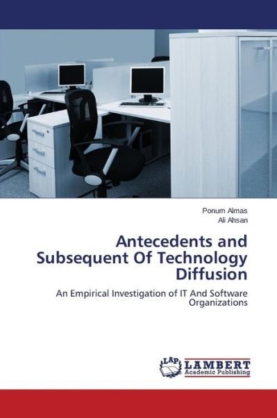 Cover for Ali Ahsan · Antecedents and Subsequent of Technology Diffusion: an Empirical Investigation of It and Software Organizations (Paperback Bog) (2014)