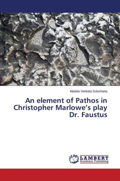 Cover for Sulochana Madala Venkata · An Element of Pathos in Christopher Marlowe's Play Dr. Faustus (Paperback Book) (2015)