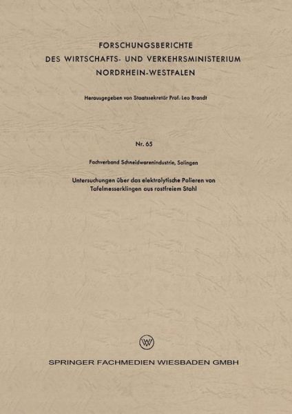 Cover for Fachverband Schneidwarenindustrie Solingen · Untersuchungen UEber Das Elektrolytische Polieren Von Tafelmesserklingen Aus Rostfreiem Stahl - Forschungsberichte Des Wirtschafts- Und Verkehrsministeriums (Pocketbok) [1954 edition] (1954)