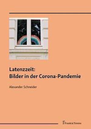 Cover for Alexander Schneider · Latenzzeit: Bilder in der Corona-Pandemie (Paperback Book) (2021)