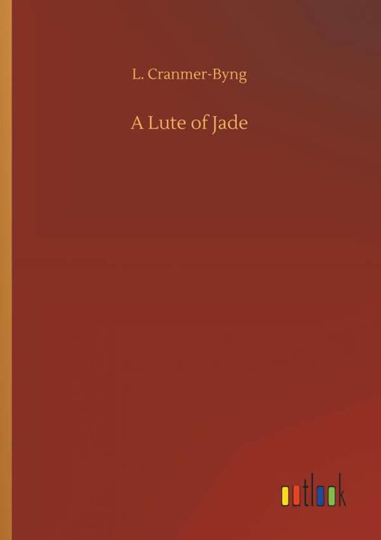 A Lute of Jade - Cranmer-Byng - Książki -  - 9783734028960 - 20 września 2018