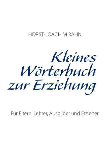 Cover for Horst-Joachim Rahn · Kleines Woerterbuch zur Erziehung: Fur Eltern, Lehrer, Ausbilder und Erzieher (Paperback Book) [German edition] (2014)