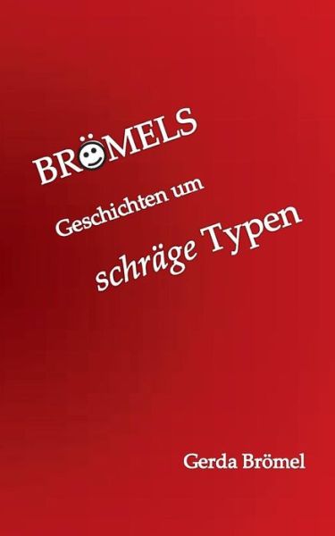 Cover for Gerda Brömel · Brömels Geschichten Um Schräge Typen (Paperback Book) [German edition] (2014)