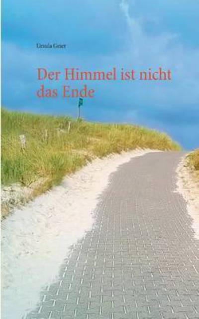 Cover for Ursula Geier · Der Himmel Ist Nicht Das Ende (Paperback Book) (2017)