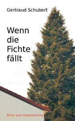 Cover for Schubert · Wenn die Fichte fällt (Buch) (2019)