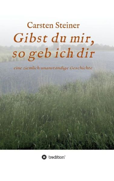 Gibst du mir, so geb ich dir - Steiner - Bøger -  - 9783746940960 - 29. maj 2018