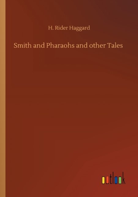 Cover for Sir H Rider Haggard · Smith and Pharaohs and other Tales (Taschenbuch) (2020)