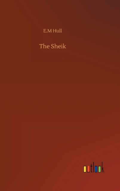 Cover for Edith Maude Hull · The Sheik (Hardcover Book) (2020)
