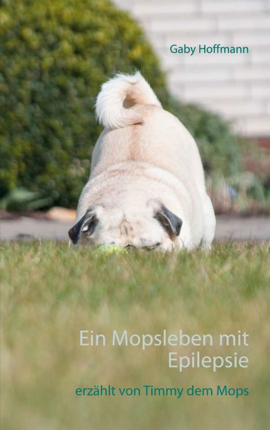 Ein Mopsleben mit Epilepsie - Hoffmann - Muu -  - 9783753403960 - 