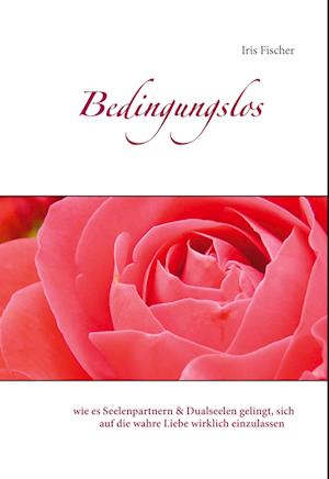 Cover for Iris Fischer · Bedingungslos (Hardcover Book) (2021)