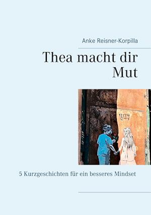 Cover for Anke Reisner-Korpilla · Thea macht dir Mut (Paperback Book) (2021)