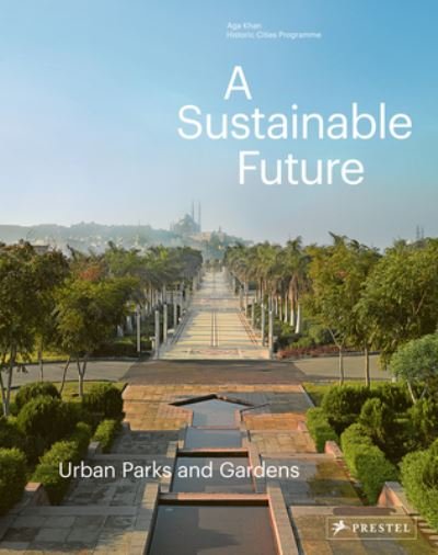 Cover for A Sustainable Future: Urban Parks &amp; Gardens (Hardcover bog) (2021)